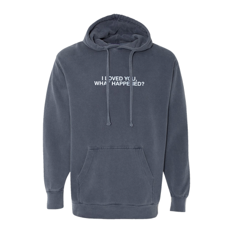 I Loved You, What Happened? Denim Blue Hoodie Front