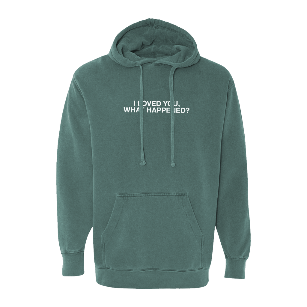 I Loved You, What Happened? Green Hoodie Front
