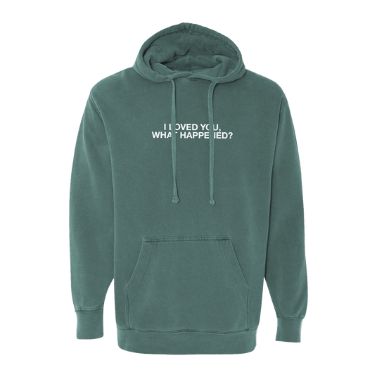 I Loved You, What Happened? Green Hoodie Front